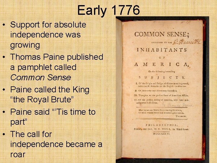 Early 1776 • Support for absolute independence was growing • Thomas Paine published a