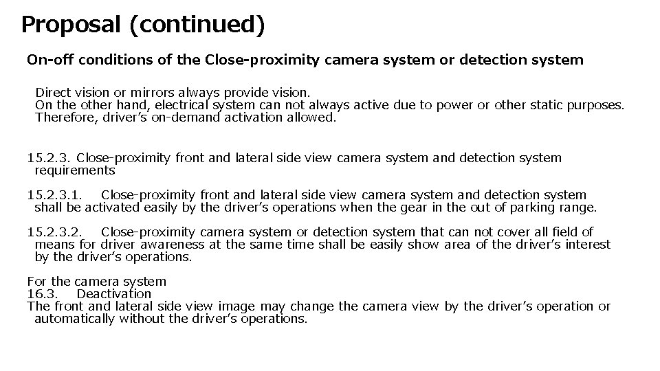 Proposal (continued) On-off conditions of the Close-proximity camera system or detection system Direct vision
