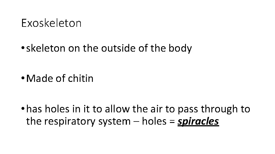 Exoskeleton • skeleton on the outside of the body • Made of chitin •