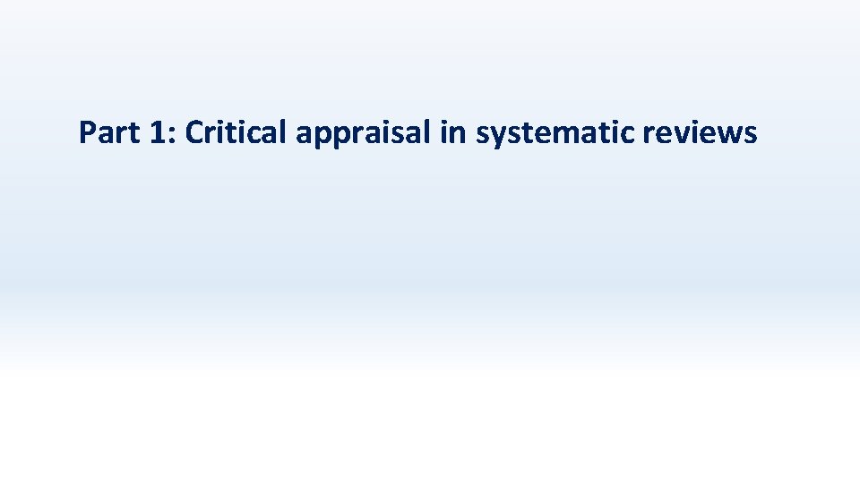 Part 1: Critical appraisal in systematic reviews 