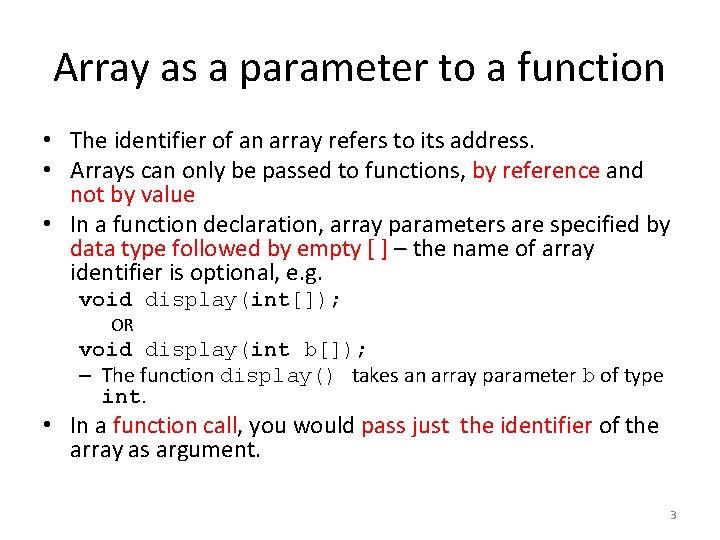 Array as a parameter to a function • The identifier of an array refers