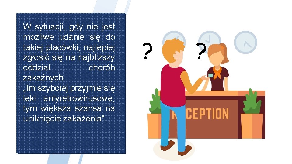 W sytuacji, gdy nie jest możliwe udanie się do takiej placówki, najlepiej zgłosić się