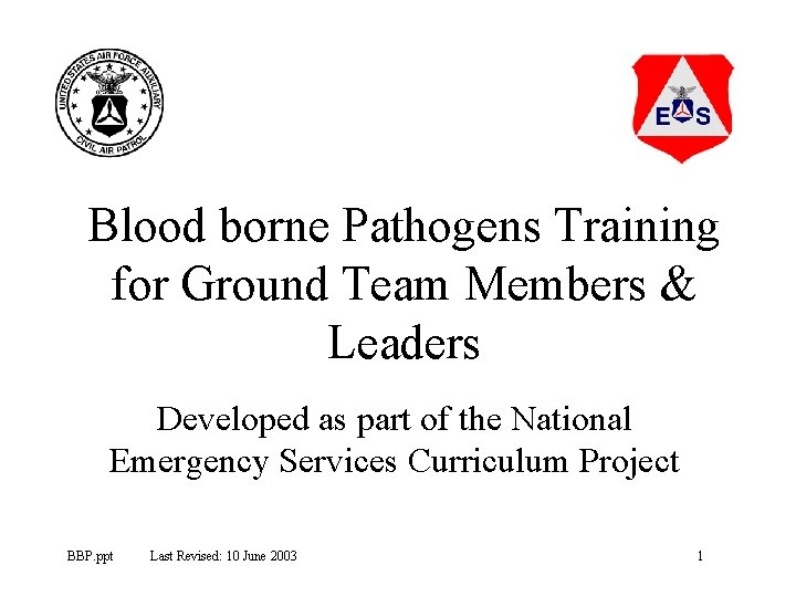 Blood borne Pathogens Training for Ground Team Members & Leaders Developed as part of