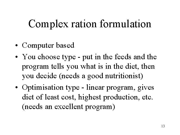 Complex ration formulation • Computer based • You choose type - put in the