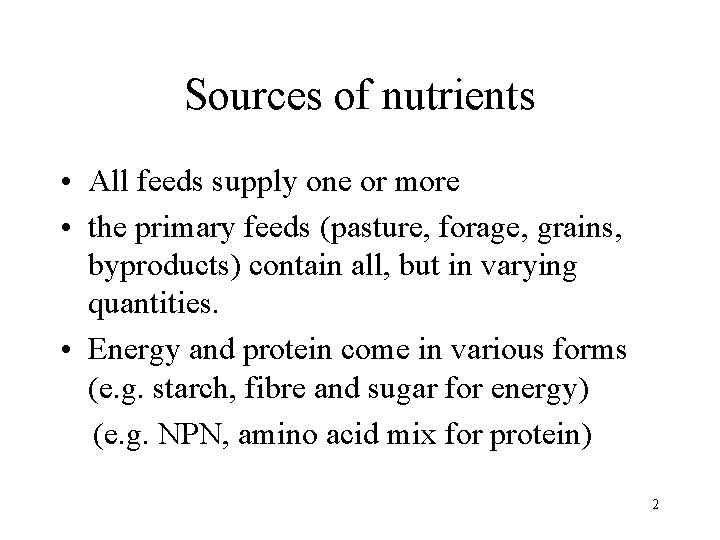 Sources of nutrients • All feeds supply one or more • the primary feeds
