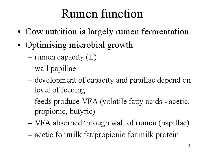 Rumen function • Cow nutrition is largely rumen fermentation • Optimising microbial growth –
