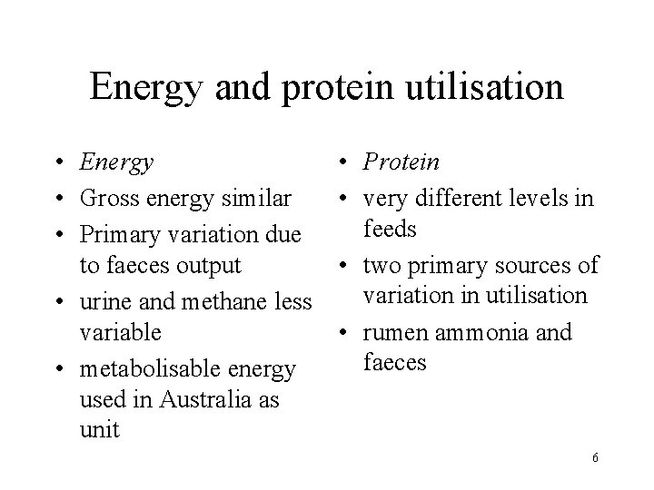 Energy and protein utilisation • Energy • Gross energy similar • Primary variation due
