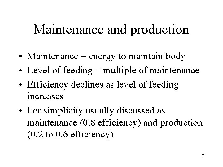 Maintenance and production • Maintenance = energy to maintain body • Level of feeding