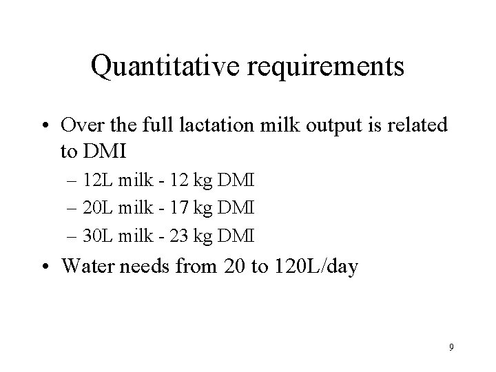 Quantitative requirements • Over the full lactation milk output is related to DMI –