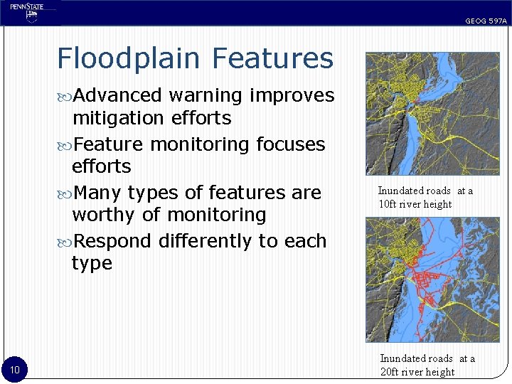 GEOG 597 A Floodplain Features Advanced warning improves mitigation efforts Feature monitoring focuses efforts