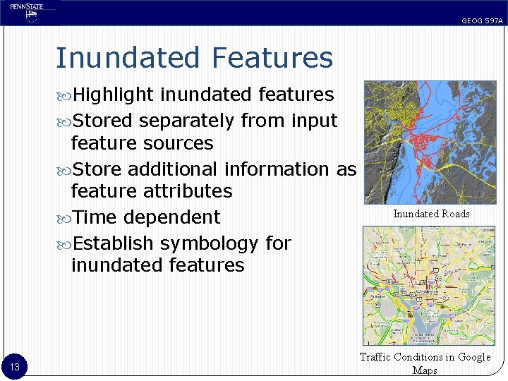 GEOG 597 A Inundated Features Highlight inundated features Stored separately from input feature sources