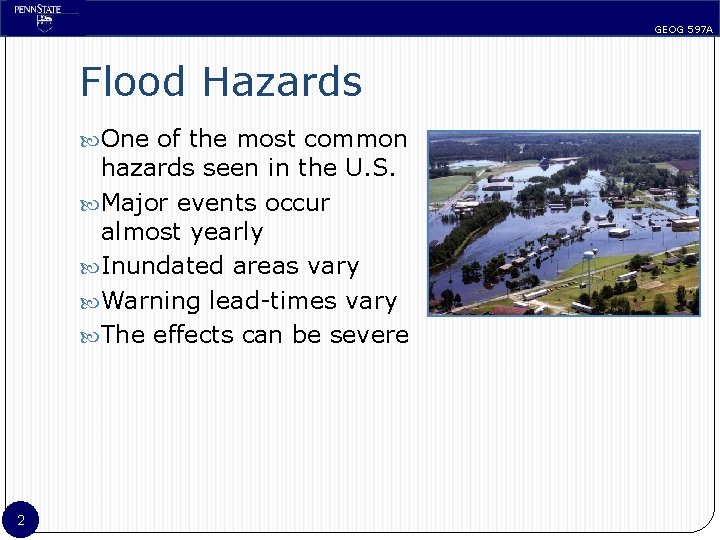 GEOG 597 A Flood Hazards One of the most common hazards seen in the