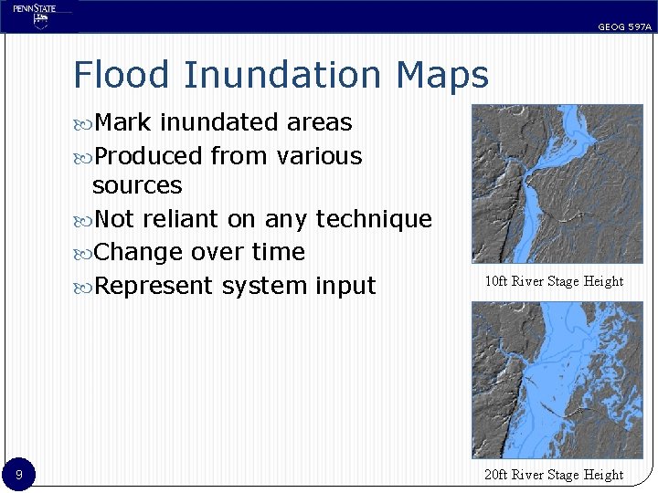 GEOG 597 A Flood Inundation Maps Mark inundated areas Produced from various sources Not