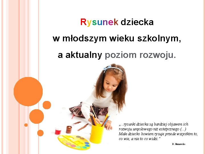 Rysunek dziecka w młodszym wieku szkolnym, a aktualny poziom rozwoju. „. . . rysunki