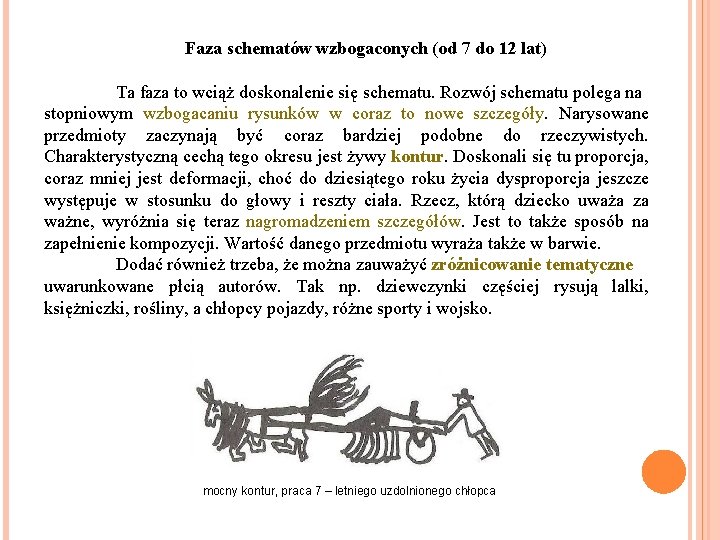 Faza schematów wzbogaconych (od 7 do 12 lat) Ta faza to wciąż doskonalenie się