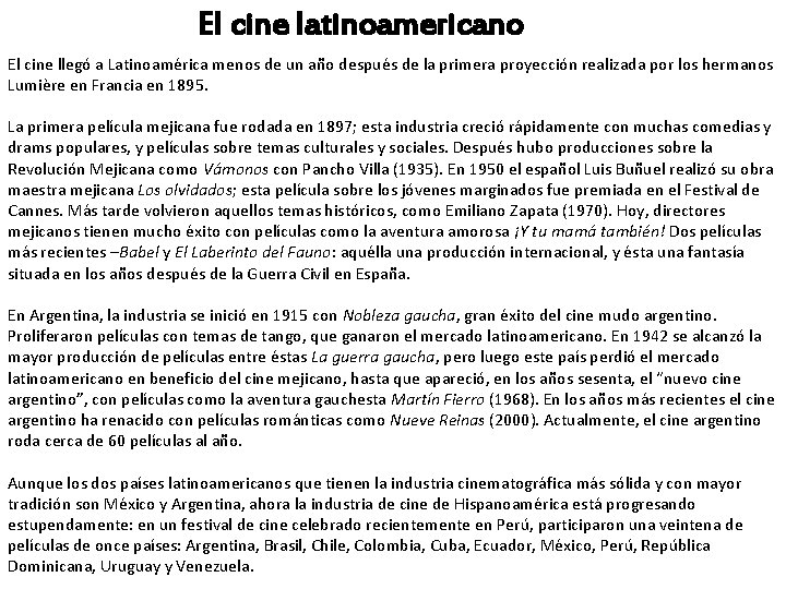 El cine latinoamericano El cine llegó a Latinoamérica menos de un año después de