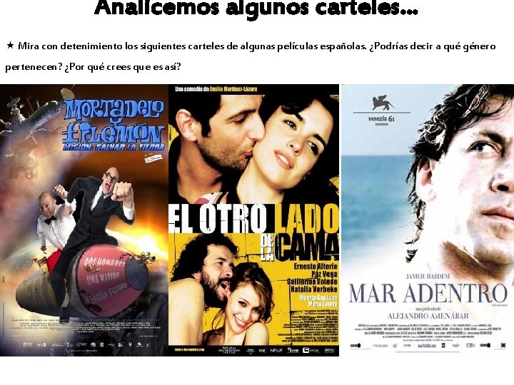 Analicemos algunos carteles… Mira con detenimiento los siguientes carteles de algunas películas españolas. ¿Podrías