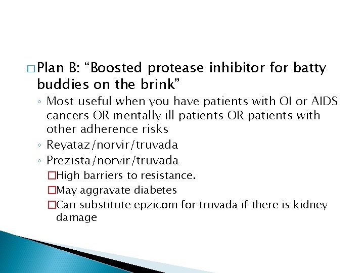 � Plan B: “Boosted protease inhibitor for batty buddies on the brink” ◦ Most