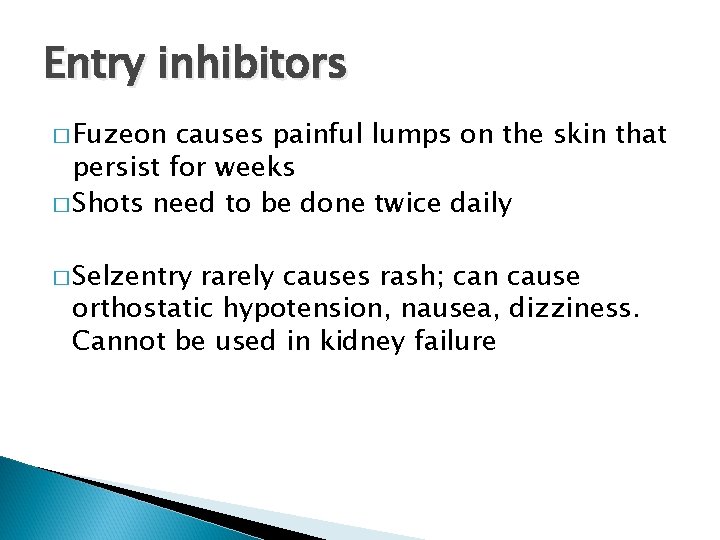 Entry inhibitors � Fuzeon causes painful lumps on the skin that persist for weeks