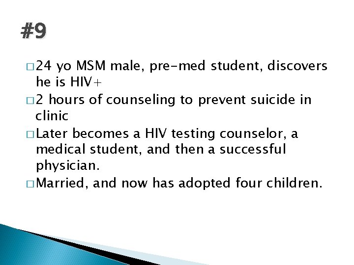 #9 � 24 yo MSM male, pre-med student, discovers he is HIV+ � 2