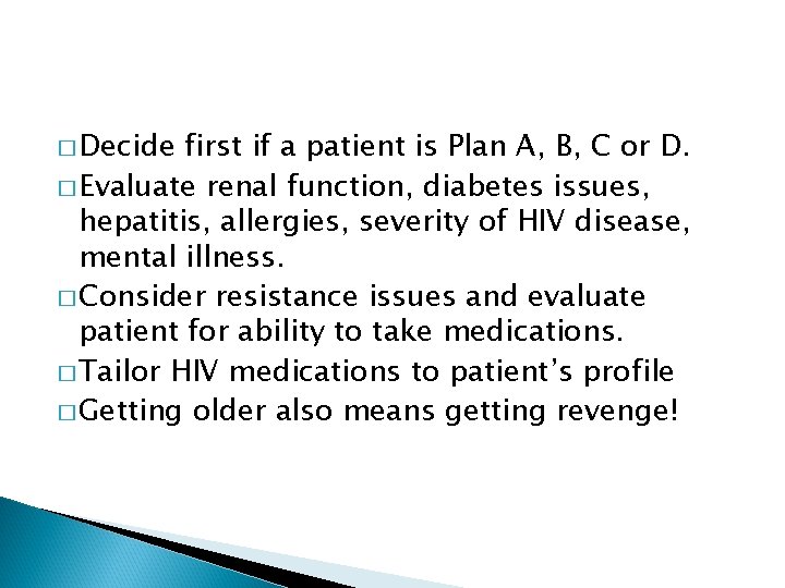 � Decide first if a patient is Plan A, B, C or D. �