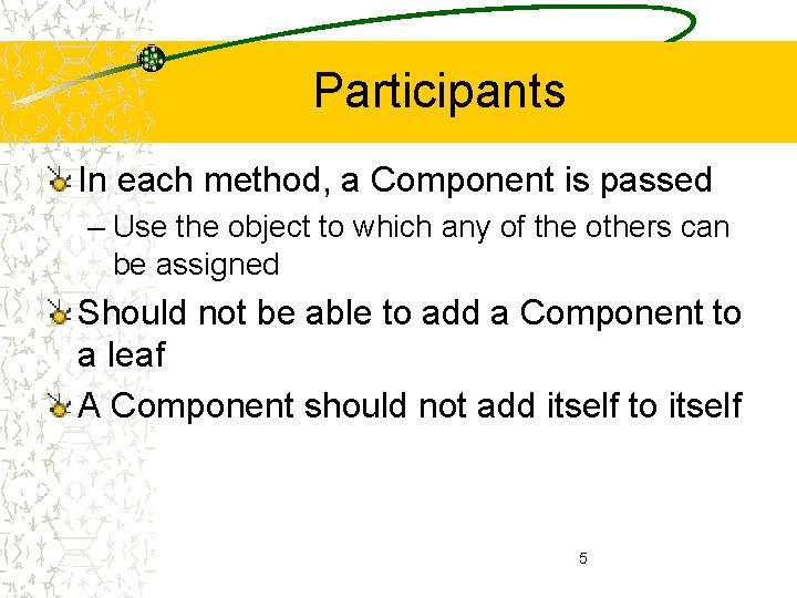 Participants In each method, a Component is passed – Use the object to which