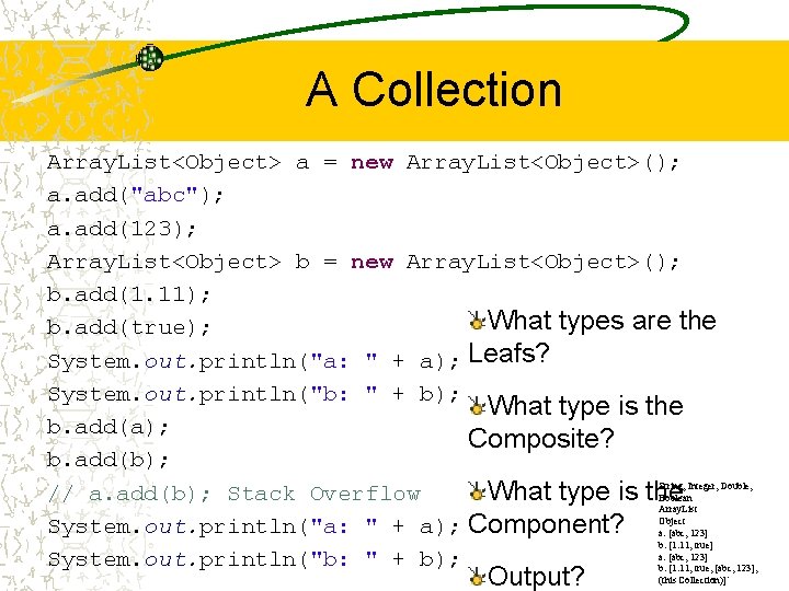 A Collection Array. List<Object> a = new Array. List<Object>(); a. add("abc"); a. add(123); Array.