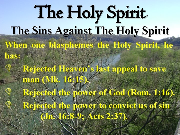 The Holy Spirit The Sins Against The Holy Spirit When one blasphemes the Holy