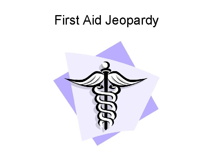 First Aid Jeopardy 