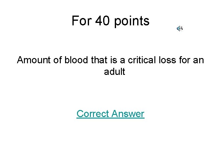 For 40 points Amount of blood that is a critical loss for an adult