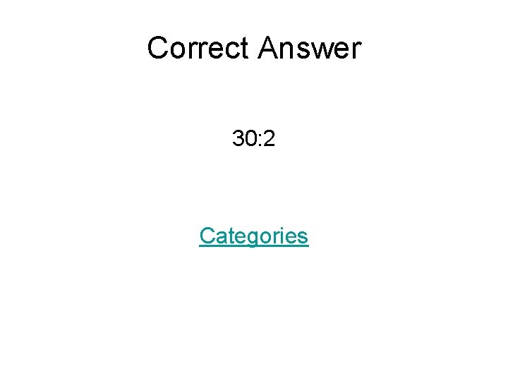 Correct Answer 30: 2 Categories 