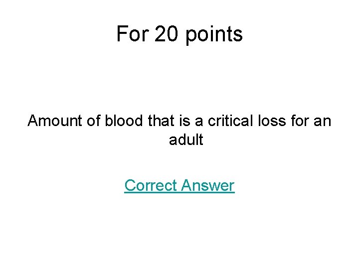 For 20 points Amount of blood that is a critical loss for an adult