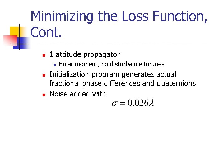 Minimizing the Loss Function, Cont. n 1 attitude propagator n n n Euler moment,