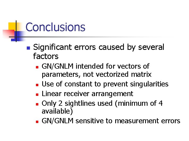 Conclusions n Significant errors caused by several factors n n n GN/GNLM intended for