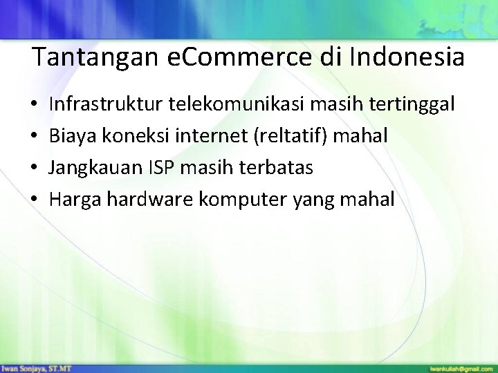 Tantangan e. Commerce di Indonesia • • Infrastruktur telekomunikasi masih tertinggal Biaya koneksi internet