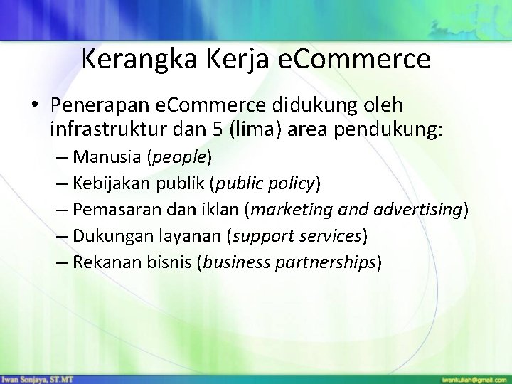 Kerangka Kerja e. Commerce • Penerapan e. Commerce didukung oleh infrastruktur dan 5 (lima)