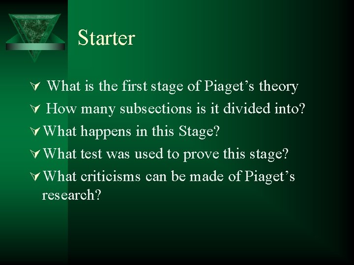 Starter Ú What is the first stage of Piaget’s theory Ú How many subsections