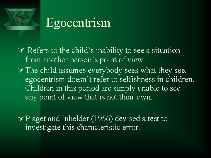 Egocentrism Ú Refers to the child’s inability to see a situation from another person’s