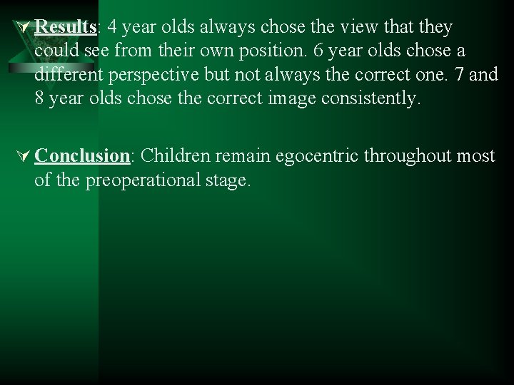 Ú Results: 4 year olds always chose the view that they could see from