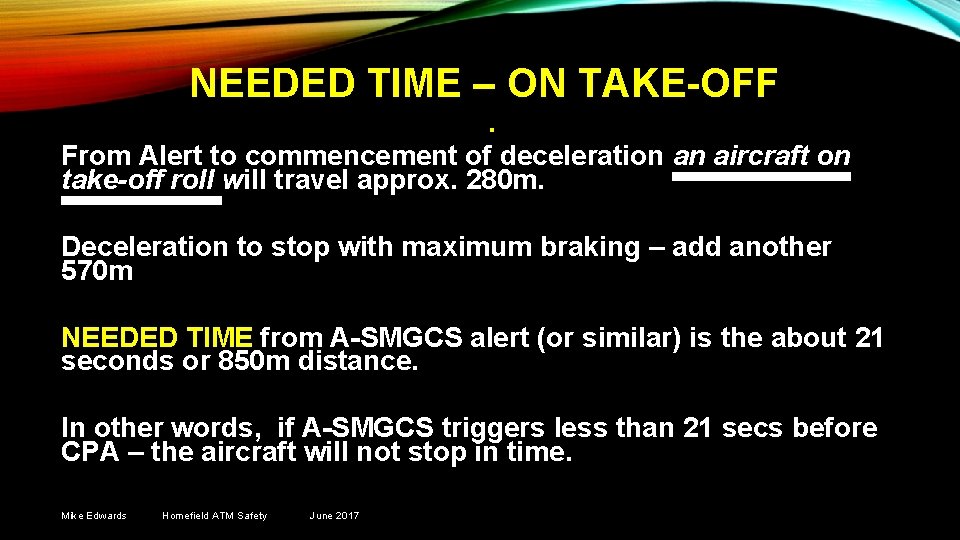 NEEDED TIME – ON TAKE-OFF. From Alert to commencement of deceleration an aircraft on
