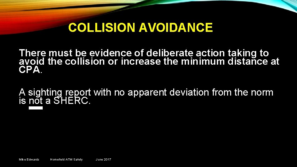 COLLISION AVOIDANCE There must be evidence of deliberate action taking to avoid the collision