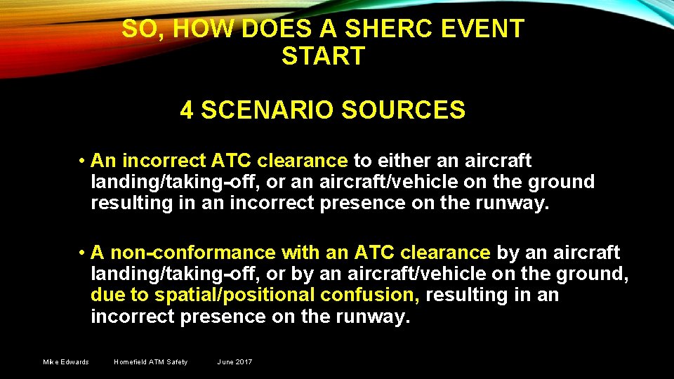 SO, HOW DOES A SHERC EVENT START 4 SCENARIO SOURCES • An incorrect ATC