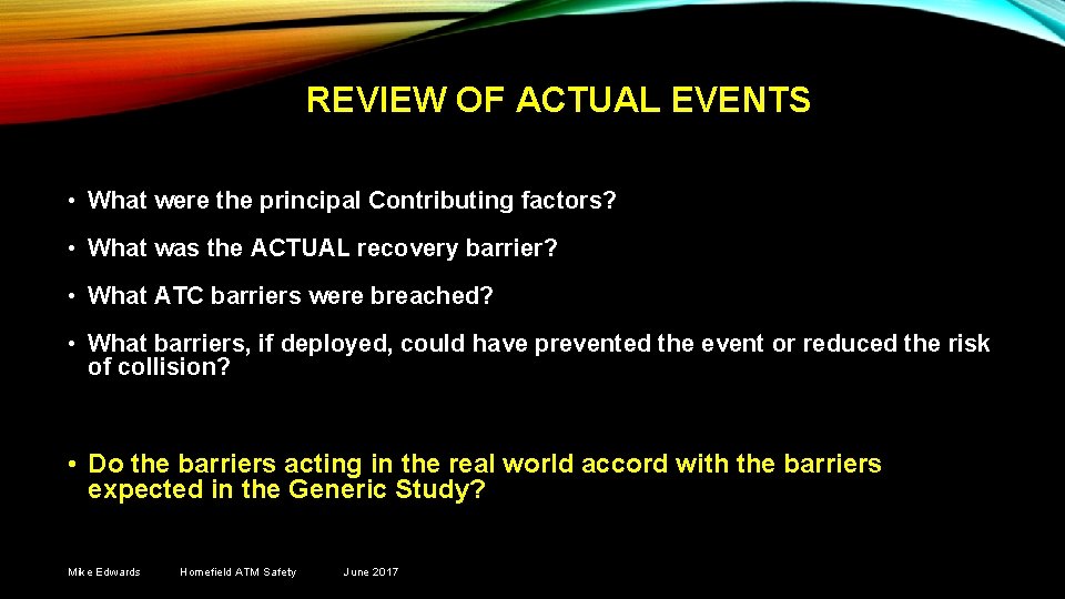 REVIEW OF ACTUAL EVENTS • What were the principal Contributing factors? • What was