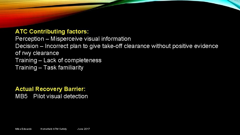 ATC Contributing factors: Perception – Misperceive visual information Decision – Incorrect plan to give