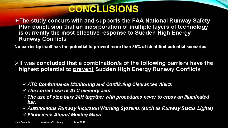 CONCLUSIONS ØThe study concurs with and supports the FAA National Runway Safety Plan conclusion