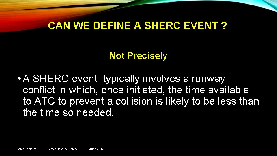 CAN WE DEFINE A SHERC EVENT ? Not Precisely • A SHERC event typically