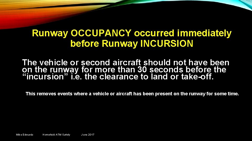 Runway OCCUPANCY occurred immediately before Runway INCURSION The vehicle or second aircraft should not