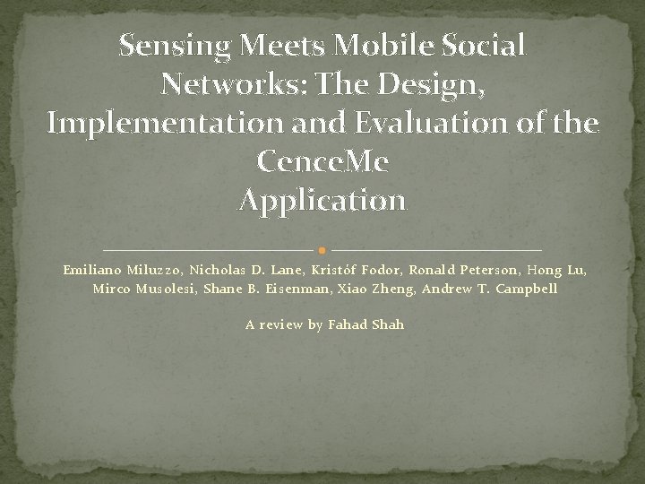 Sensing Meets Mobile Social Networks: The Design, Implementation and Evaluation of the Cence. Me