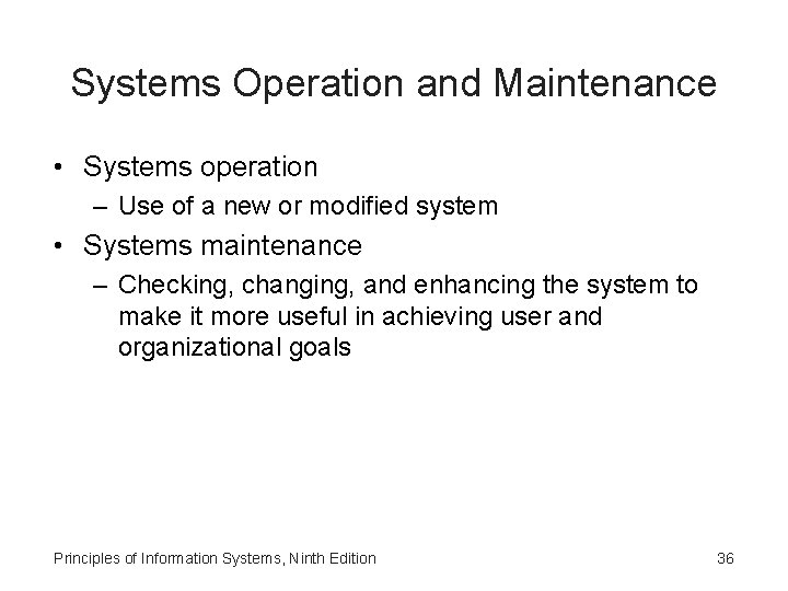 Systems Operation and Maintenance • Systems operation – Use of a new or modified