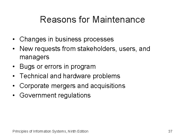 Reasons for Maintenance • Changes in business processes • New requests from stakeholders, users,